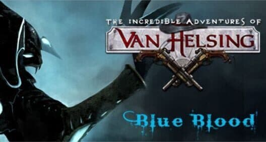 Обложка The Incredible Adventures of Van Helsing: Blue Blood