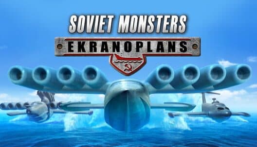 Обложка Soviet Monsters: Ekranoplans