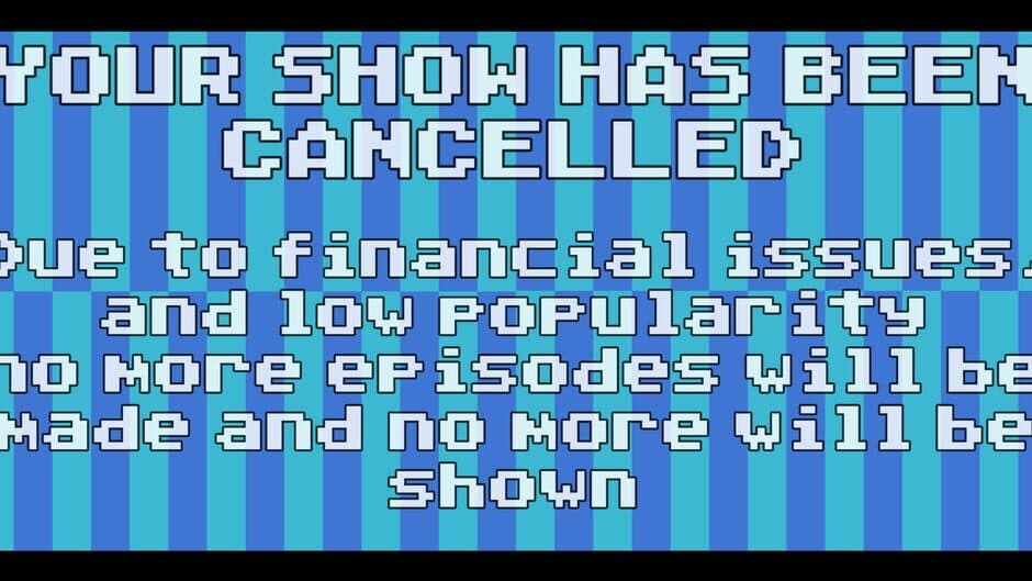 Скриншот 1 из Your Show Has Been Cancelled