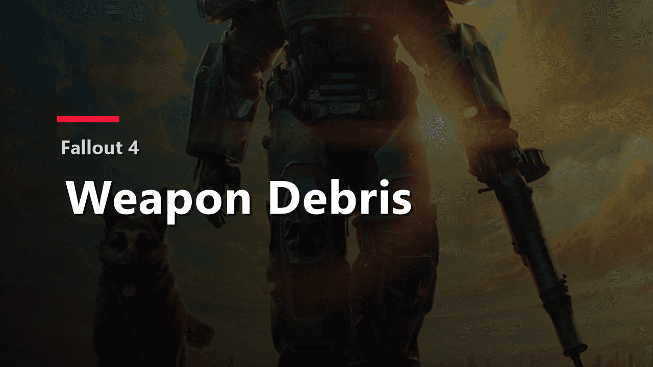 Обложка материала про Weapon Debris в Fallout 4