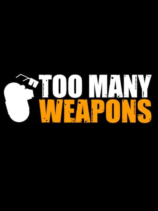 Обложка Too Many Weapons
