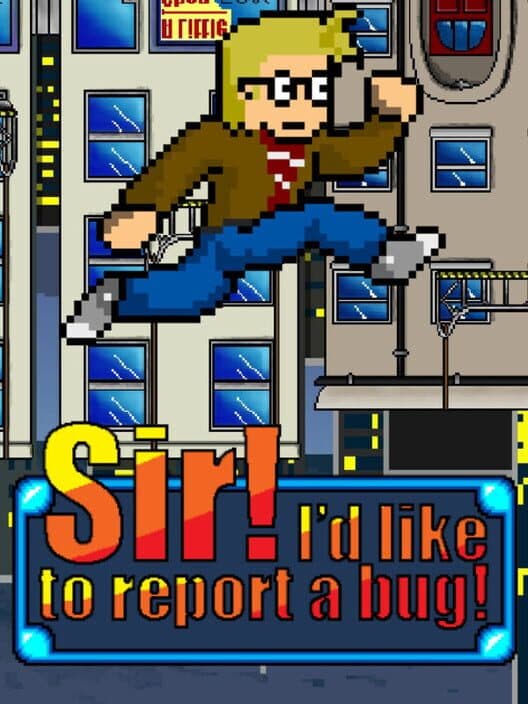 Обложка Sir! I'd Like to Report a Bug!
