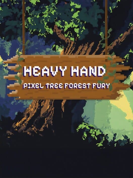 Обложка Heavy Hand: Pixel Tree Forest Fury