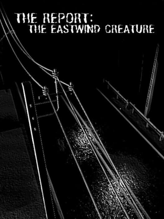 Обложка The Report: The Eastwind Creature
