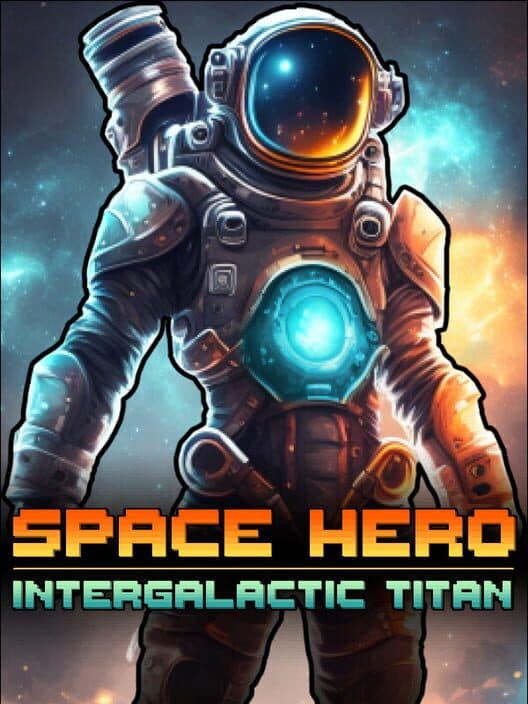 Обложка Space Hero: Intergalactic Titan