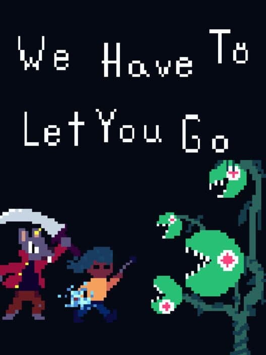 Обложка We Have To Let You Go