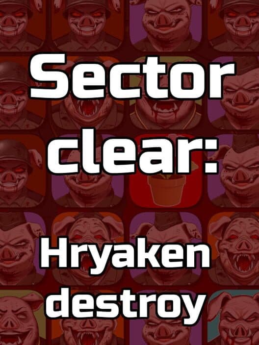 Обложка Sector Clear: Hryaken Destroy