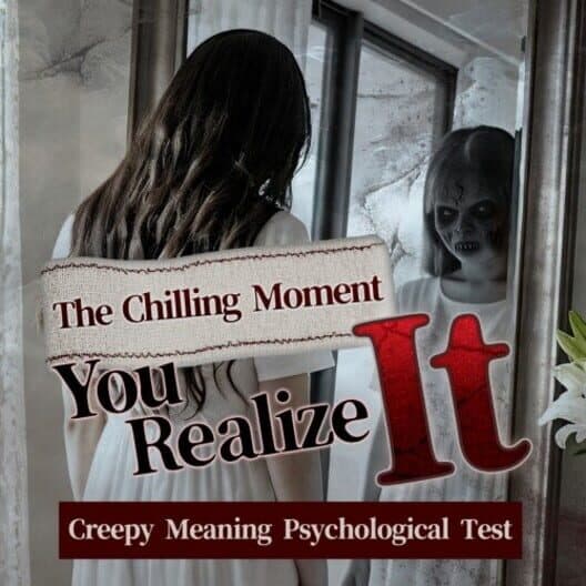 Обложка The Chilling Moment You Realize It: Creepy Meaning Psychological Test